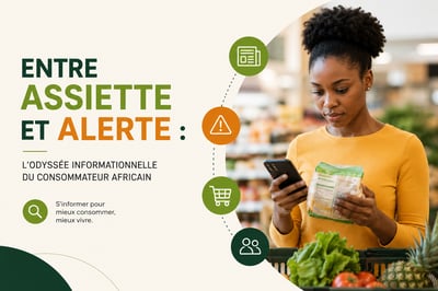 Entre Assiette et&nbsp;Alerte :&nbsp;L'Odyssée&nbsp;Informationnelle&nbsp;du&nbsp;Consommateur&nbsp;Africain